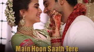Main Hoon Saath Tere | Arijit Singh | Shaadi Mein Zaroor Aana