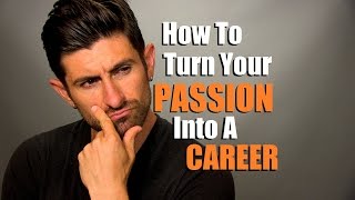 How To Turn Your Passion Into A Career | 5 Tips To Find A Career You Are Passionate About