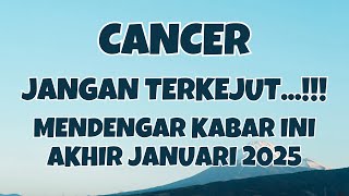 CANCER💥JANGAN TERKEJUT..MENDENGAR KABAR INI AKHIR JANUARI 2025