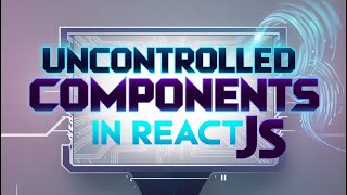 Create forms using Uncontrolled Components in ReactJS |ReactJS Essentials| #reactjs #webdevelopment