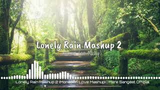 Lonely Rain Mashup 2 | Monsoon Love Mashup 2020 | Mere Sangeet Official