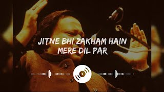 Jitne bhi zakham hain mere dil par by Nusrat Fateh Ali Khan || Lyrical song || Ghazal