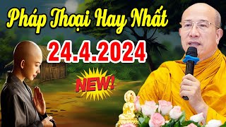 Bài Giảng Mới nhất 24.4.2024 - Thầy Thích Trúc Thái Minh Quá Hay