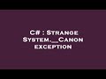 C# : Strange System.__Canon exception