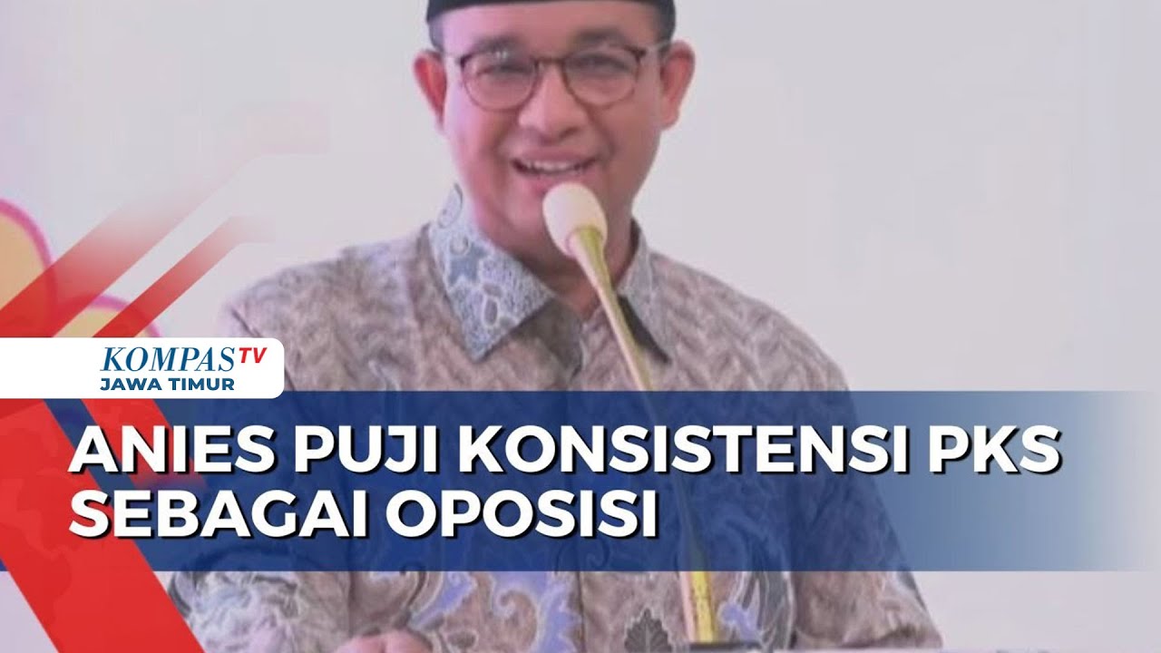 Anies Baswedan Puji Konsistensi PKS Sebagai Oposisi - YouTube