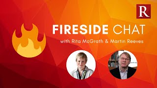 Friday Fireside Chat - Rita McGrath \u0026 Martin Reeves Full Session