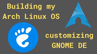 Customizing GNOME DE | Building My Arch Linux OS | Episode 3