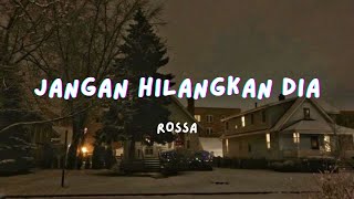 Rossa - Jangan Hilangkan Dia | Lirik Lagu