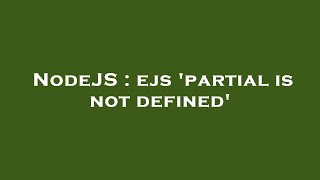 NodeJS : ejs 'partial is not defined'