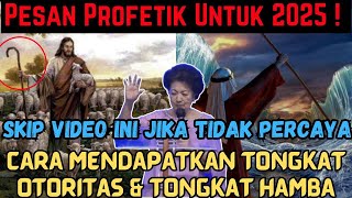 Pesan Profetik Untuk 2025 ! Cara Mendapatkan Tongkat Otoritas \u0026 Tongkat Hamba | Nani Susanti