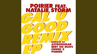 Gal U Good (feat. Natalie Storm) (Poirier Futura Riddim Remix)