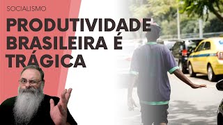 BRASILEIRO tem 1/4 da PRODUTIVIDADE de UM AMERICANO: A CAUSA RAIZ da NOSSA POBREZA é o SOCIALISMO