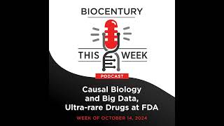 Ep. 259 - Causal Biology and Big Data, Ultra-Rare Drugs at FDA