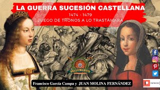 LA GUERRA DE SUCESIÓN CASTELLANA 1474 - 1479. Juego de Tronos a lo Trastámara * Juan Molina*