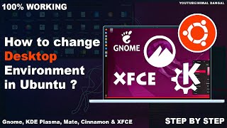 How to Install & Change Desktop Environments in Ubuntu ? | Gnome , KDE , XFCE |