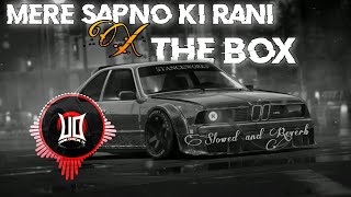 Mere Sapno Ki Rani X The Box ♥️ (Slowed and Reverb) • New Version song