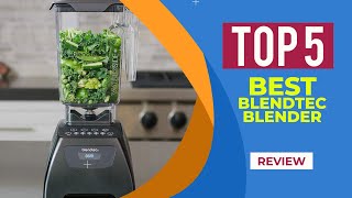 The 5 Best Blendtec Blender Reviews for 2025 | Best Blendtec Blenders