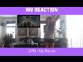 MV Reaction | 2PM - My House