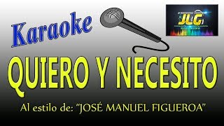 QUIERO Y NECESITO -karaoke completo- JOSE MANUEL FIGUEROA