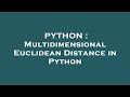 PYTHON : Multidimensional Euclidean Distance in Python