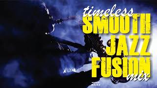 Timeless Smooth Jazz Fusion Mix