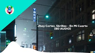 Jhay Cortez, Skrillex - En Mi Cuarto (8D AUDIO)