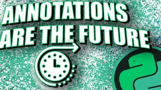 ANNOTATIONS - THE FUTURE OF PYTHON