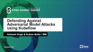 Defending Against Adversarial Model Attacks using Kubeflow  - Animesh Singh & Andrew Butler, IBM