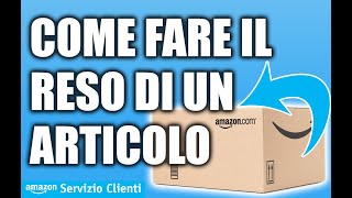 Come fare il reso di un articolo - Servizio Clienti Amazon.it