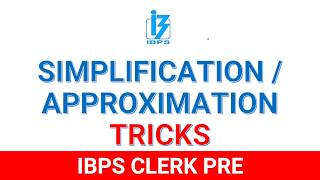 IBPS CLERK PRE : Simplification and Approximations Tricks | Quantitative Aptitude