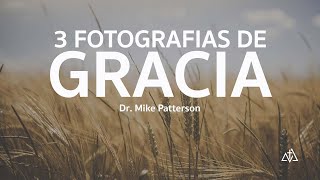 3 Fotografías De Gracia - Dr. Mike Patterson