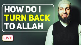 How do I come back to Allah | Sh. Belal Assaad