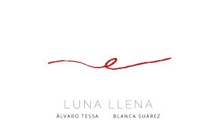 Álvaro Tessa - Luna Llena ft. Blanca Suárez (Lyric Video)