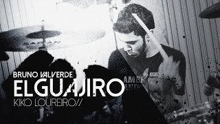 Bruno Valverde - El Guajiro - Kiko Loureiro