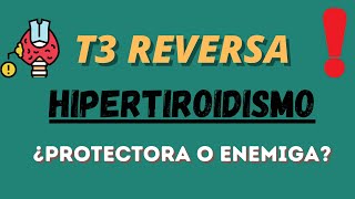 ¿Es mala la T3 Reversa en HIPERTIROIDISMO?