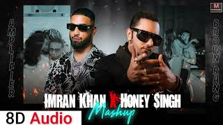Amplifier X Brown Rang Mashup || Honey Singh X Imran Khan | 3D Audio | 8d Audio