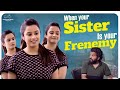 When your Sister is your Frenemy || Part - 1 || Sheetal Gauthaman || Shiva Prasad || Infinitum Media