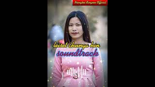 LEISET CHUNGA HIN AW(Lt 155) SOUND TRACK- Niengboi Singson🎵