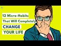 12 Micro Habits That Will Completely Change Your Life