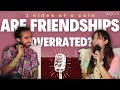 ARE FRIENDSHIPS OVERRATED?- our unfiltered experience, adulting, toxic friendships | episode 1