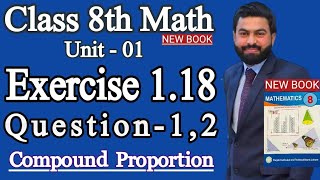 Class 8th Math New book Unit 1 Exercise 1.18 Question 1,2- E.X 1.18 Question 1,2-Compound Proportion