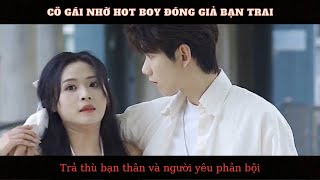 Phim Tình Cảm Học Đường - Cô gái nhờ HotBoy đóng giả bạn trai để trả thù bạn thân và người yêu