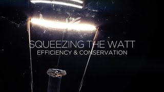 Squeezing the Watt: Efficiency and Conservation (Updated Cut)