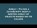 Array : Filter a JavaScript deeply nested array of objects based on its values