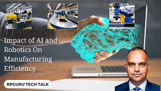 How AI and Robotics are Changing the Game and Revolutionizing Manufacturing Efficiency