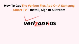 How To Get The Verizon Fios App On A Samsung Smart TV – Install, Sign In & Stream
