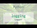 Python Modules #16.1: Logging module Python | logging.Logger