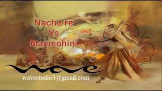 Hindi Remix Song - Nacho re l Manmohini l Wedding Dance l Audio