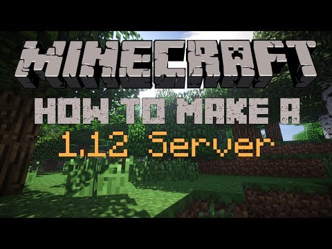 How to make a Minecraft Server for 1.12 and 1.12.2 How to make a Minecraft Server for 1.12 and 1.12.2