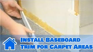 Trim \u0026 Molding : How to Install Baseboard Trim for Carpet Areas